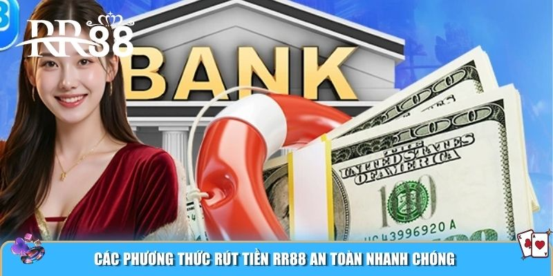 Các phương thức rút tiền RR88 an toàn nhanh chóng