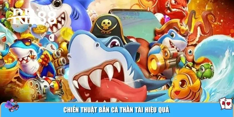 Chiến thuật bắn cá Thần Tài hiệu quả