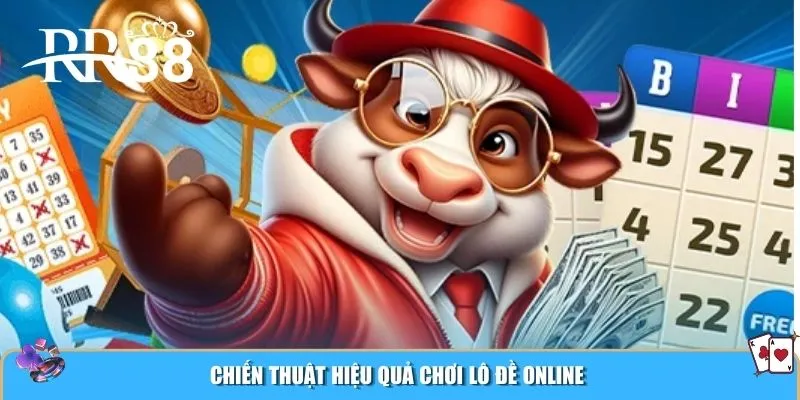 Chiến thuật hiệu quả chơi lô đề online