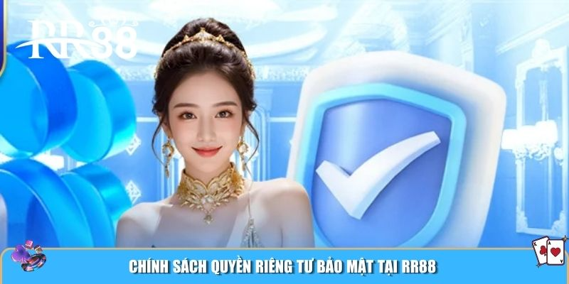 Chính sách quyền riêng tư bảo mật tại RR88
