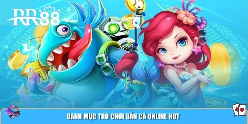 Danh mục trò chơi bắn cá online hot