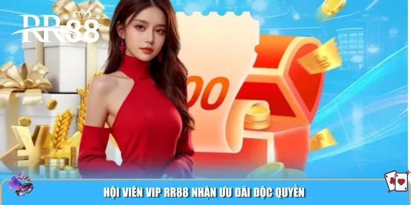 Hội viên VIP RR88 nhận ưu đãi độc quyền