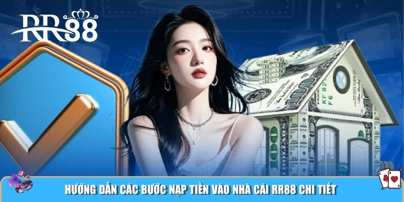 Hướng dẫn các bước nạp tiền vào nhà cái RR88 chi tiết