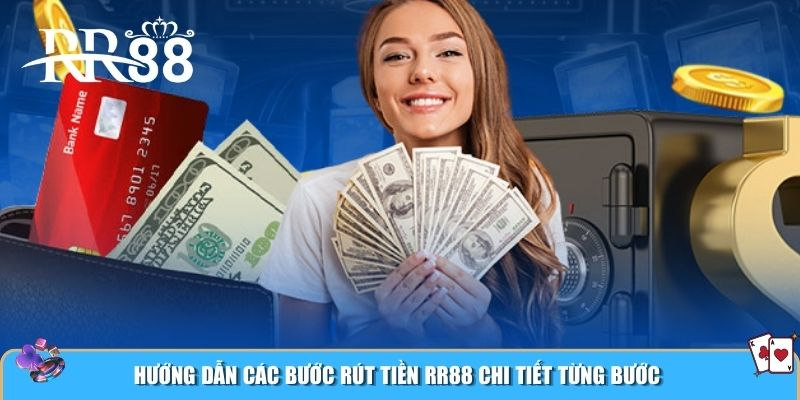 Hướng dẫn các bước rút tiền RR88 chi tiết từng bước