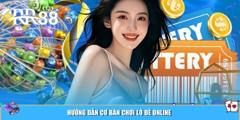 Hướng dẫn cơ bản chơi lô đề online