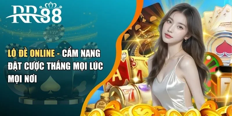 Lô Đề Online - Cẩm Nang Đặt Cược Thắng Mọi Lúc Mọi Nơi