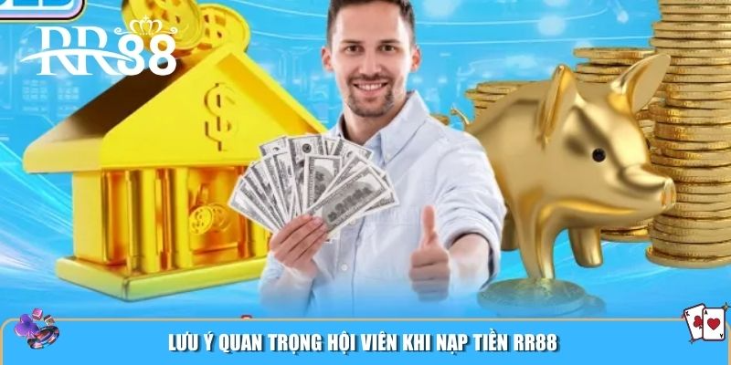 Lưu ý quan trọng hội viên khi nạp tiền RR88