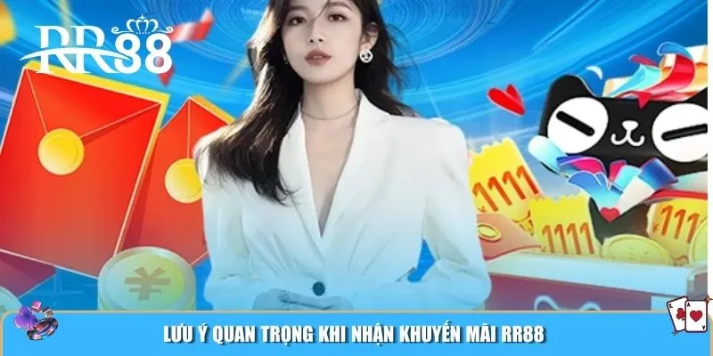 Lưu ý quan trọng khi nhận khuyến mãi RR88