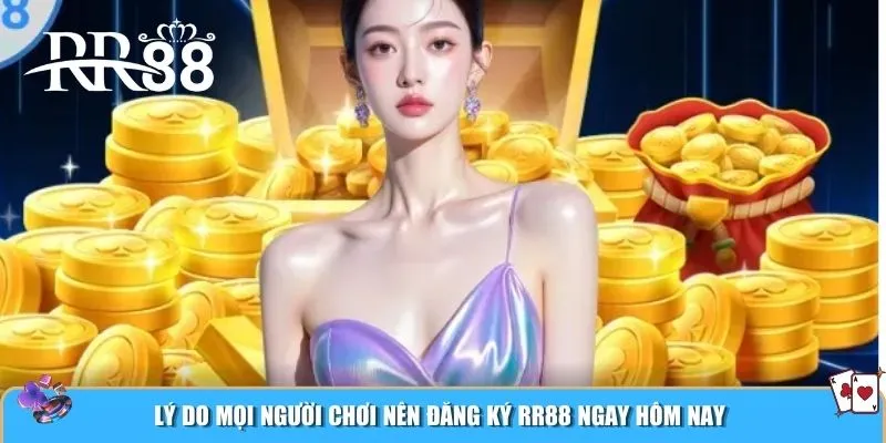 Lý do mọi người chơi nên đăng ký RR88 ngay hôm nay