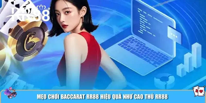 Mẹo chơi Baccarat RR88 hiệu quả như cao thủ RR88
