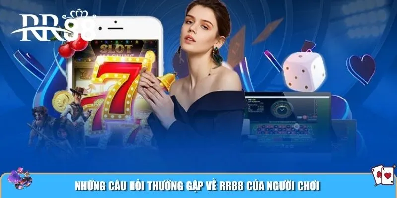 Những câu hỏi thường gặp về RR88 của người chơi