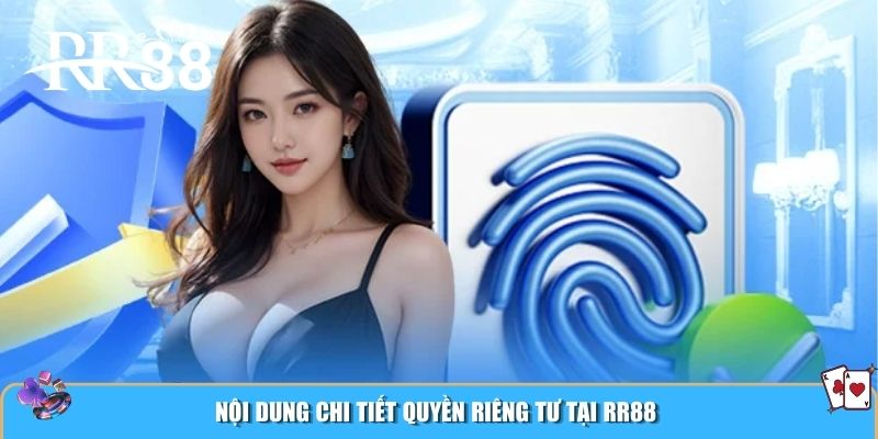 Nội dung chi tiết quyền riêng tư tại RR88