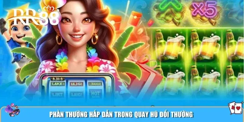 Phần thưởng hấp dẫn trong quay hũ đổi thưởng