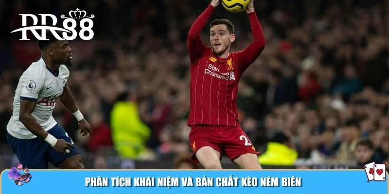 Phân tích khái niệm và bản chất kèo ném biên