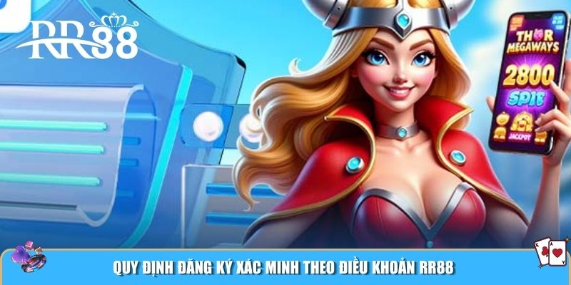 Quy định đăng ký xác minh theo điều khoản RR88
