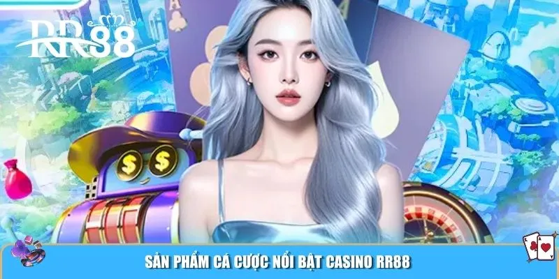 Sản phẩm cá cược nổi bật Casino RR88