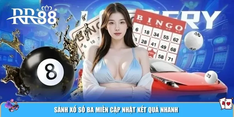 Sảnh xổ số ba miền cập nhật kết quả nhanh