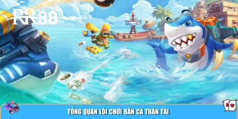 Tổng quan lối chơi bắn cá Thần Tài