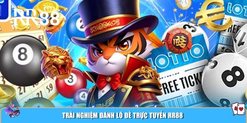 Trải nghiệm đánh lô đề trực tuyến RR88